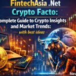 FintechAsia .Net Crypto Facto: Complete Guide to Crypto Insights and Market Trends