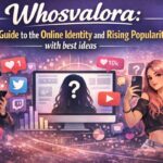 Whosvalora: Complete Guide to the Online Identity and Rising Popularity