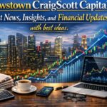 Newstown CraigScott Capital: Latest News, Insights, and Financial Updates